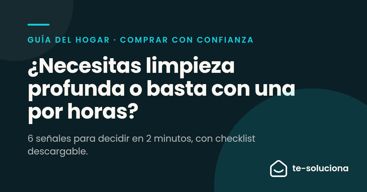 ¿Necesitas limpieza profunda o basta con una por horas?