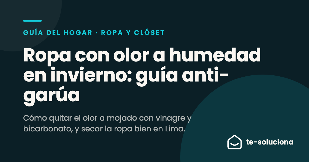 Ropa con olor a humedad en invierno: la guía anti-garúa para tu depa