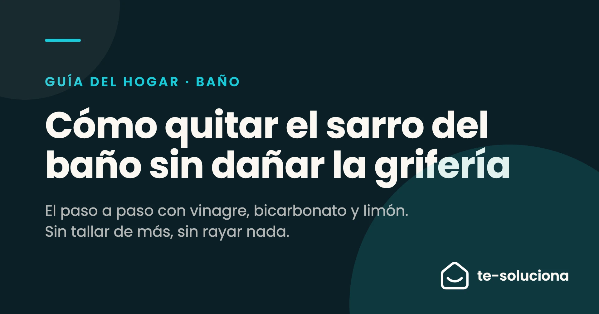 Cómo quitar el sarro del baño sin dañar la grifería: la guía que sí funciona